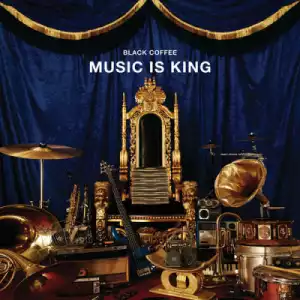 Music Is King BY Black Coffee